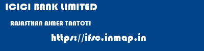 ICICI BANK LIMITED  RAJASTHAN AJMER TANTOTI   ifsc code